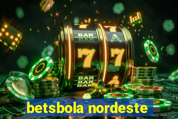 betsbola nordeste